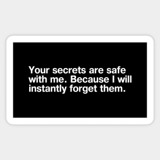 Your secrets are safe with me. Because I will instantly forget them. Sticker